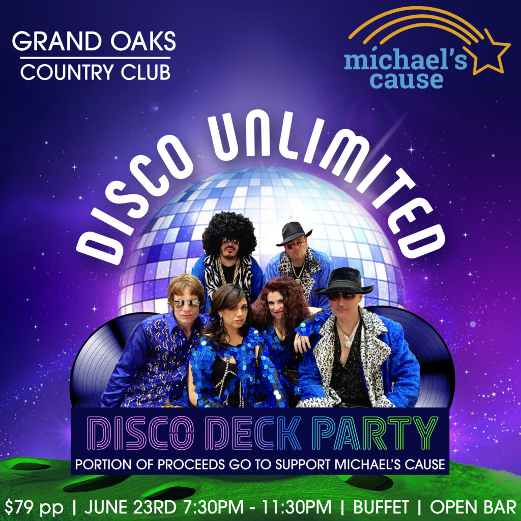 Disco Deck Party For Michael's Cause at the Grand Oaks Country Club. $79pp June 23, 2023. 7:30 pm - 11:30 pm. Buffet & Open Bar.
